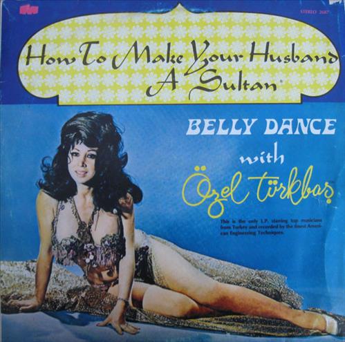 How To Make Your Husband A Sultan - Belly Dance With Özel Türkbaş