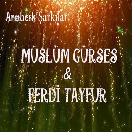 Arabesk Şarkılar / Müslüm Gürses & Ferdi Tayfur