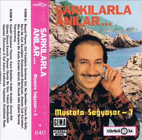 Mustafa Sağyaşar - 3 Şarkılarla Anılar
