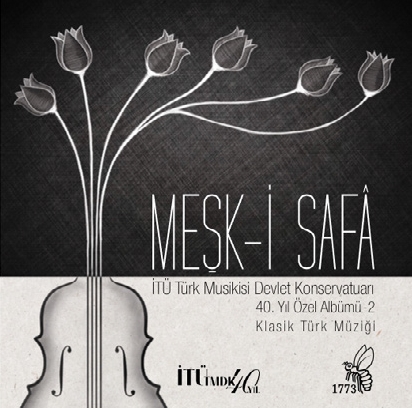 Meşk-İ Safa / İtü Türk Musikisi Devlet Konservatuarı 40. Yıl Özel Albümü 2
