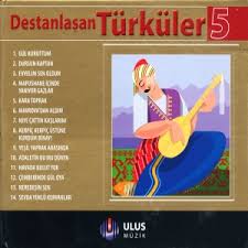 Destanlaşan Türküler 5