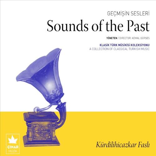 Geçmişin Sesleri - Sound Of The Past / Kürdilihicazkar Faslı